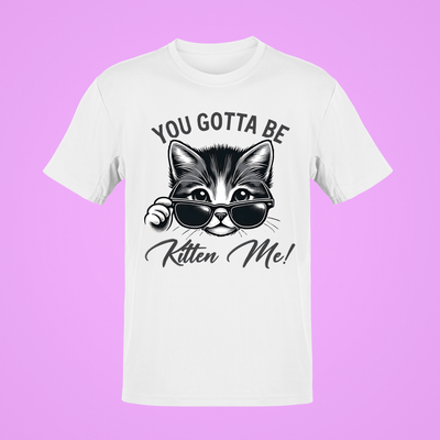 YOU GOTTA BE KITTEN ME 20147